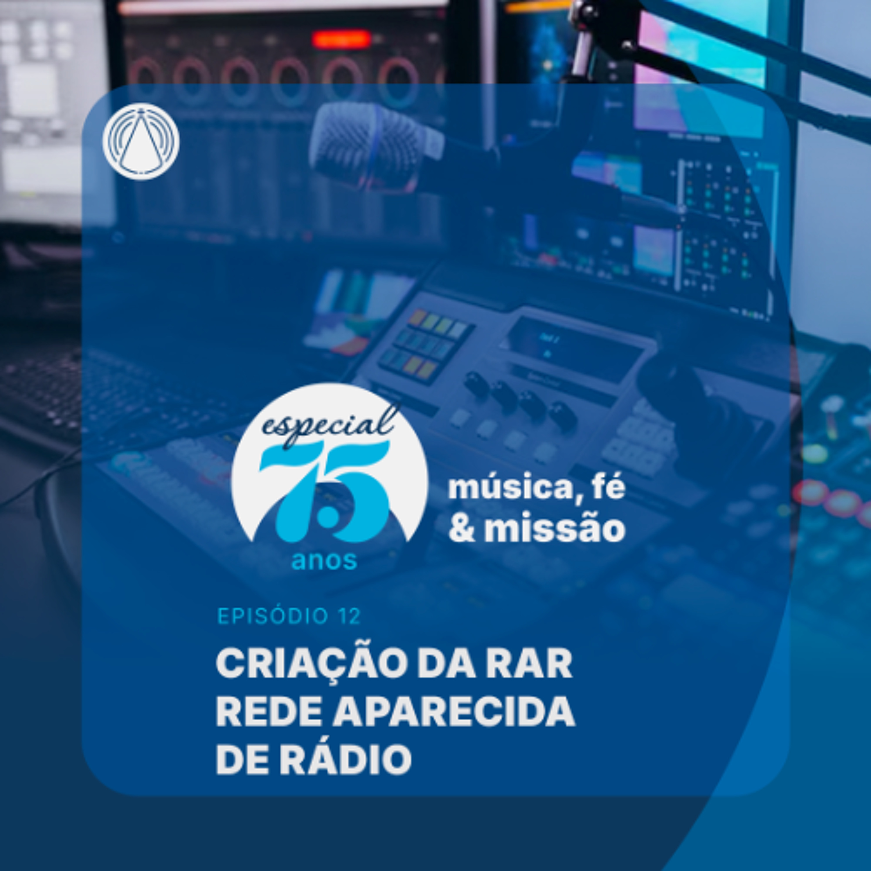 Rádio Aparecida - Especial 75 anos: a RAR e a expansão da missão evangelizadora episode artwork