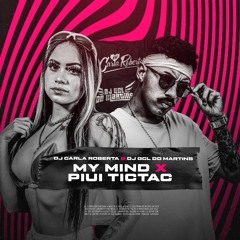 My Mind X Piui TicTac ( DJ GCL DO MARTINS & DJ CARLA ROBERTA ) 2022