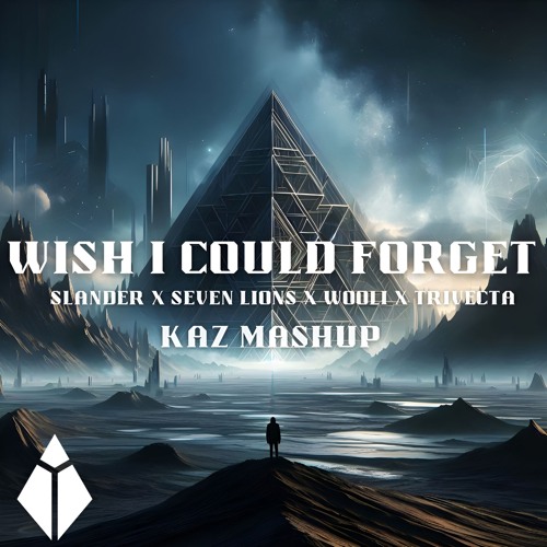 Slander x Seven Lions x Wooli x Trivecta - Wish I Could Forget (kaz Mashup) *free download*