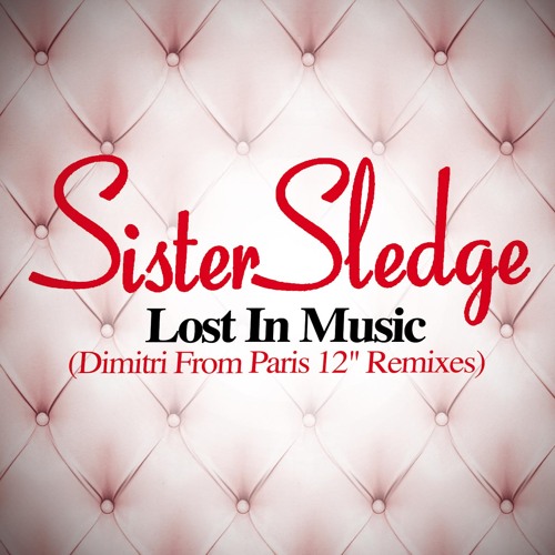 Stream Lost in Music (Dimitri from Paris Remix) by Sister Sledge 