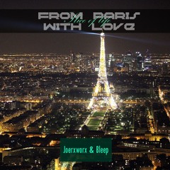 From Paris With Love // a Bleep & joerxworx collab
