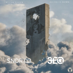 All Falls Down - William Black, Said the Sky (SNDR & 3EO Remix)