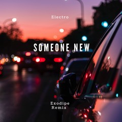Escobar - Someone New (Exodipe Remix)