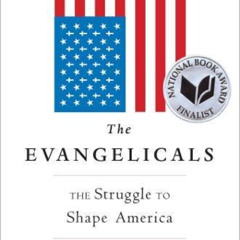 DOWNLOAD PDF 📙 The Evangelicals: The Struggle to Shape America by  Frances FitzGeral