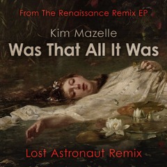 Kym Mazelle - Was That All It Was [Def Mix] (Lost Astronaut Remix)