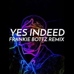 Lil Baby & Drake - Yes Indeed (Frankie Bottz Remix)FREE DOWNLOAD