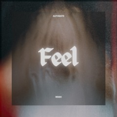 Autom4te - Feel ( Remix )