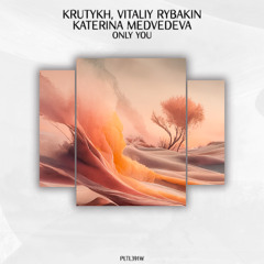 Krutykh, Vitaliy Rybakin, Katerina Medvedeva - Only You [PLTL391W]