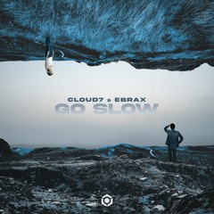 Cloud7 & Ebrax - Go Slow (Original Mix)