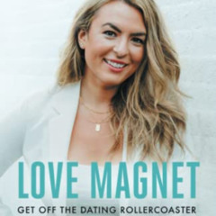[GET] KINDLE 💚 Love Magnet: Get Off the Dating Rollercoaster and Attract the Love Yo