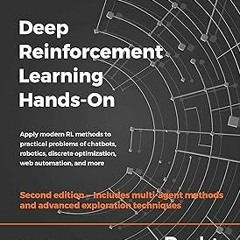 Deep Reinforcement Learning Hands-On: Apply modern RL methods to practical problems of chatbots