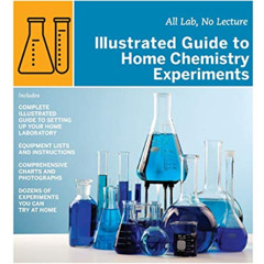 [Download] PDF 💓 Illustrated Guide to Home Chemistry Experiments: All Lab, No Lectur