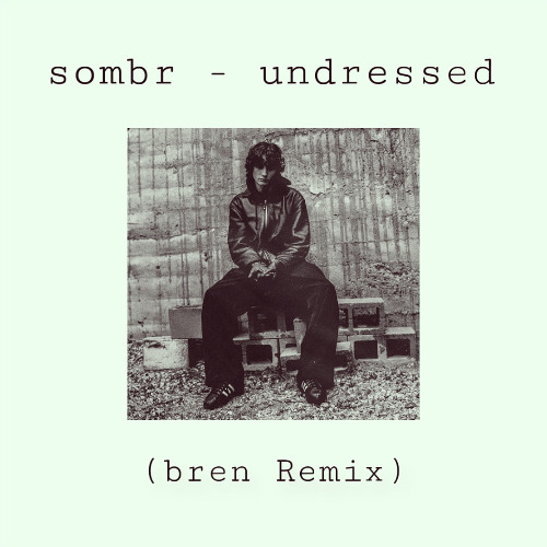 sombr - undressed (bren Remix)