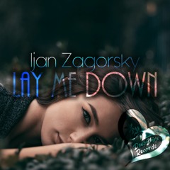 Ijan Zagorsky - Lay Me Down (Original Mix)