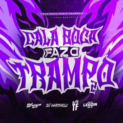 CALA BOCA, FAZ O TRAMPO 2 - DJ Stitch CZ & MC Gordão (DJ TF, DJ Leozin do SF & DJ Martinelli)