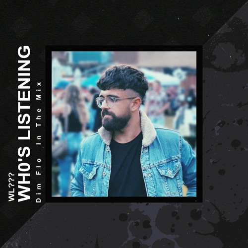 Wh0's Listening: DIM FLO In The Mix [WL006]