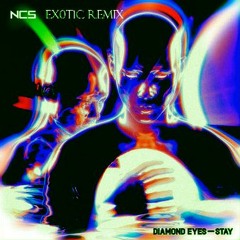 Diamond Eyes - Stay (EX0T1C Remix)