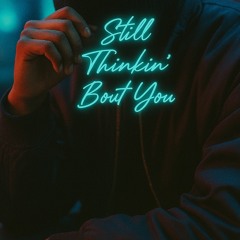 Still thinking about you