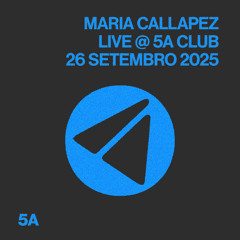 Maria Callapez @ 5A Club - Set 2025