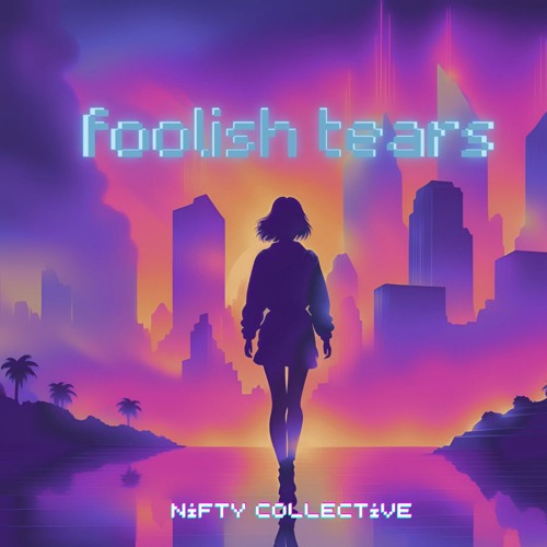 Nifty Collective - Foolish Tears