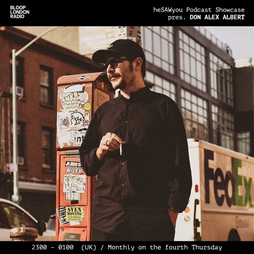 heSAWyou Podcast Showcase w/ Don Alex Albert - 23.05.24