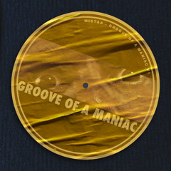 Groove of a maniac v1