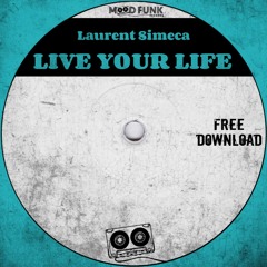 Laurent Simeca - LIVE YOUR LIFE // FREE DL