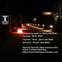 DJ Chris van Deer / Kev Willis @ Frequency room / Techno Connection Radio #15 20.07.2021