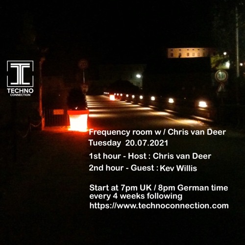 DJ Chris van Deer / Kev Willis @ Frequency room / Techno Connection Radio #15 20.07.2021