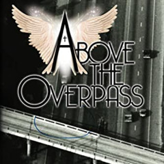 Access PDF 📕 Above the Overpass by  Linda T Stapleton [KINDLE PDF EBOOK EPUB]