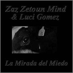 Zaz Zetoun Mind & Luci Gomez - La Mirada del Miedo