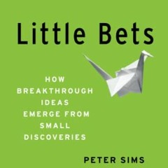 [VIEW] KINDLE PDF EBOOK EPUB Little Bets: How Breakthrough Ideas Emerge from Small Di