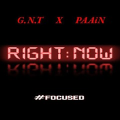 G.N.T X PAAiN - Right Now