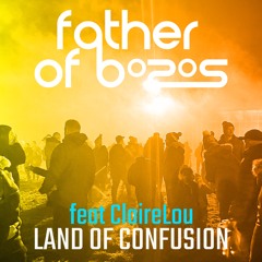 FATHER OF BOZOS  - Land Of Confusion (Featuring ClaireLou)