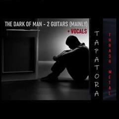 The Dark of Man (short raw demo) with 2 guitars and Vocals (Lyrics)