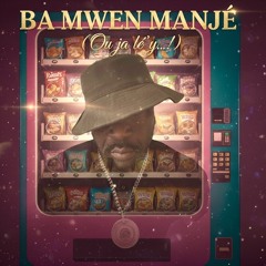 BA MWEN MANJÉ