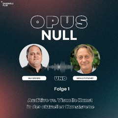 Opus NULL - Folge 1 - Auditive vs. Visuelle Kunst in der aktuellen Kunstszene