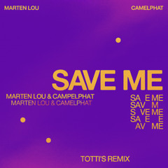 Marten Lou, Camelphat - Save Me (TOTTI's Remix) [Extended]