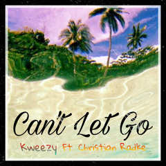 Can't Let Go Ft. Christian Radke