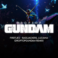 Fireflies (DROPTOPGUNDAM REMIX)