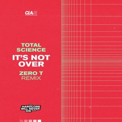 Total Science - It's Not Over (Zero T Remix)
