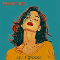 ALL I WANNA