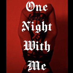 One Night With Me [160+]