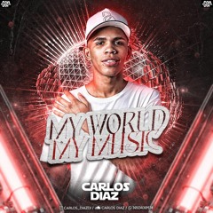 MY WORLD MY MUSIC 1.0 CARLOS DIAZ DJ