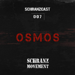 SCHRANZCAST 007 - OSMOS - Schranz Movement