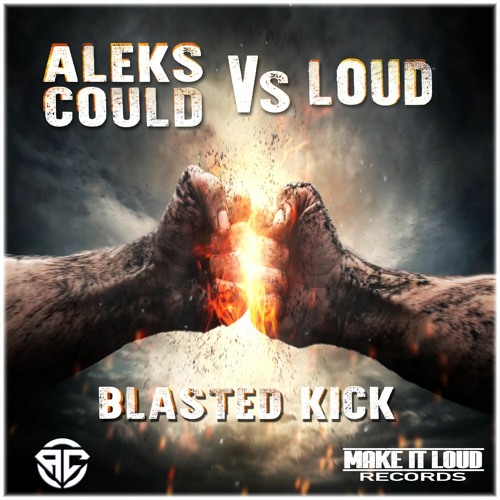 Aleks & Could Vs. Loud - Blasted Kick (Descarga Gratis)
