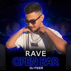 DJ FEER - RAVE OPEN BAR (MC Dricka, MC Duartt, DJ Jaja)