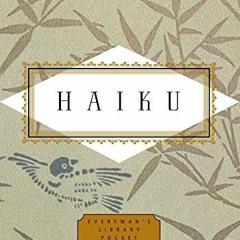 READ [EBOOK EPUB KINDLE PDF] Haiku: Edited by Peter Washington (Everyman's Library Pocket Poets Seri