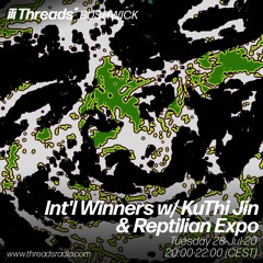 Int'l Winners w/KUTHI JIN & REPTILIAN EXPO - PIEDONE MIX - (Threads*BUSHWICK)-28-July-2020