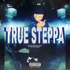 BadUCE6ix2- True Steppa Ft. 2K & JMAN